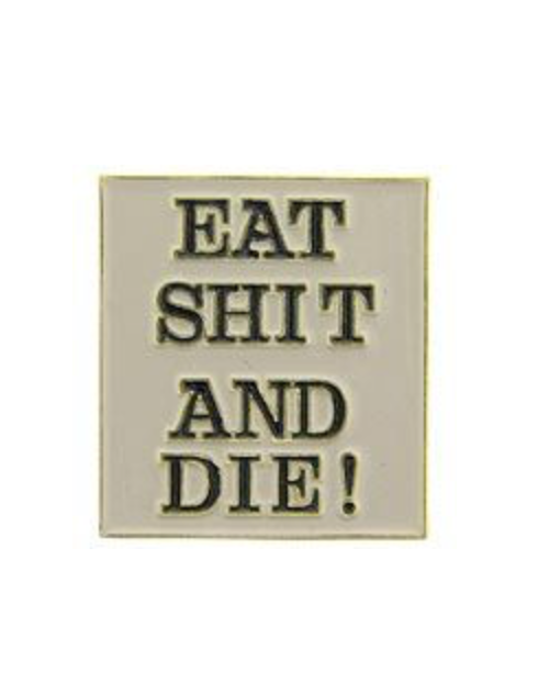 Eagle Emblem - Pin - Eat shit and die