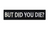 But did you die - Svart - Patch
