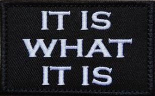 It is what it is - Patch