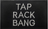 Tap Rack Bang - Patch