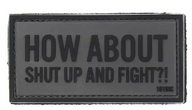 How about shut up and fight - PVC
