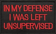 In my defense I was left unsupervised - Svart/Röd - Patch