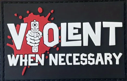 Violent when necessary - PVC - Patch