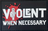 Violent when necessary - PVC - Patch