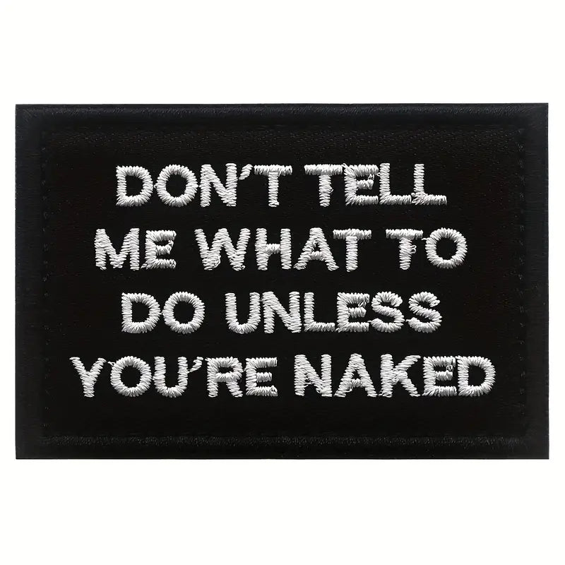 Dont tell me what to do unless your naked - Patch