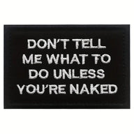 Dont tell me what to do unless your naked - Patch