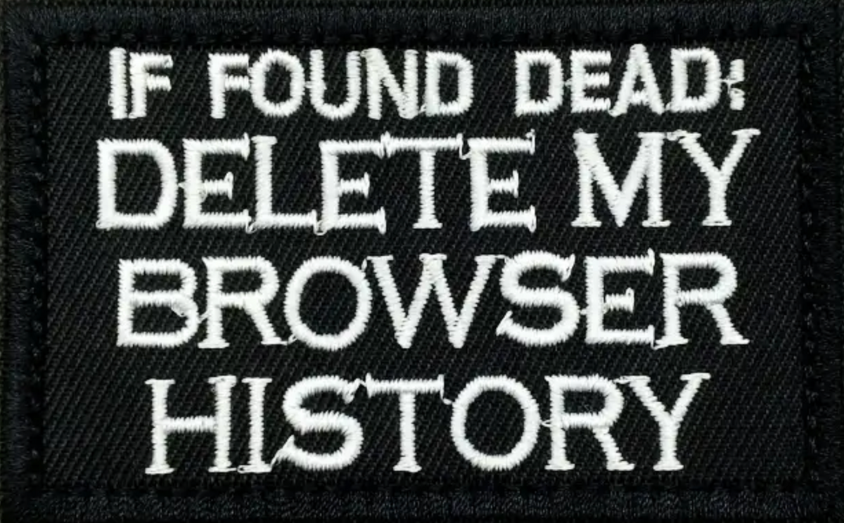 If found dead delete my browser history - Patch