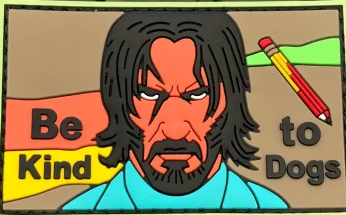 Be kind to dogs - John Wick - Patch - Pvc