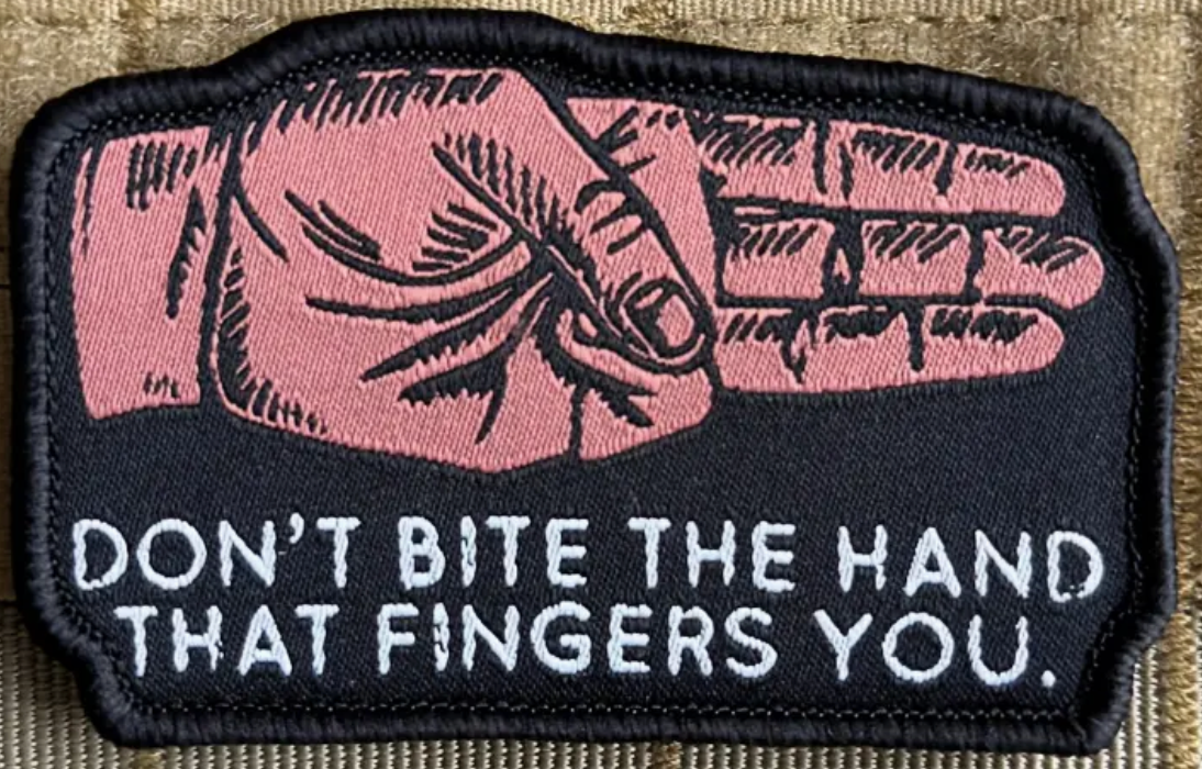 Don't bite the hand that fingers you  - Patch