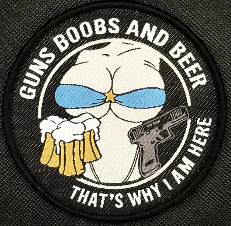 Guns Boobs and Beer - That's why I am here - Patch
