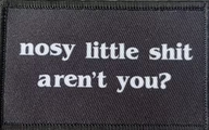 Nosy little shit aren't you - Patch