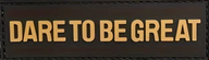 Dare to be great - Brun - Patch