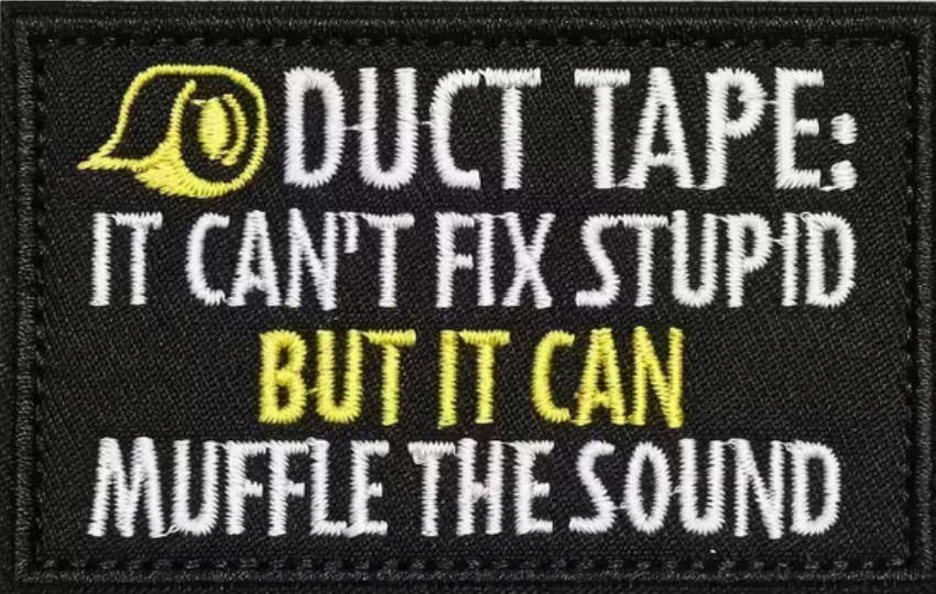 Duct Tape - Cant fix stupied - Patch