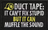 Duct Tape - Cant fix stupied - Patch